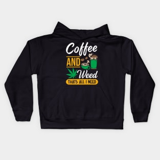 Coffee and weed that's all I need Kids Hoodie